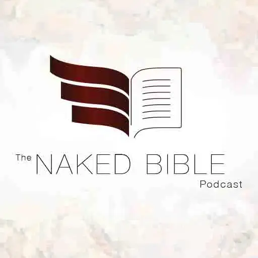 The Naked Bible Podcast